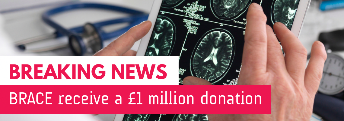 BREAKING NEWS BRACE receive a £1 million donation